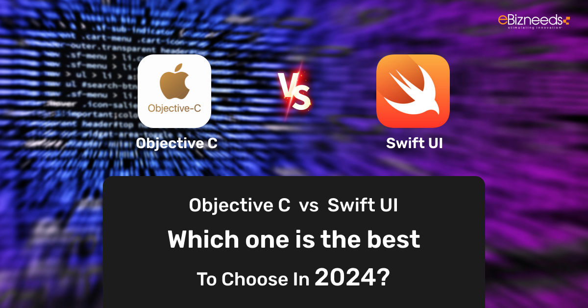 Objective C vs Swift UI: Which One Is The Best To Choose In 2024?