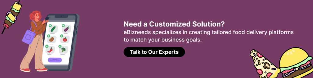eBizneeds specializes in creating tailored food delivery platforms to match your business goals.